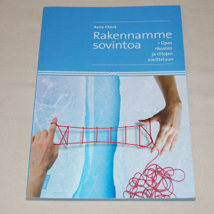 Aune Flinck Rakennamme sovintoa - Opas rikosten ja riitojen sovitteluun